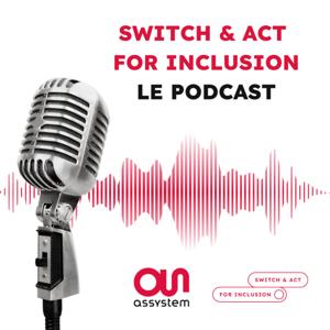 Switch & Act for Inclusion – Le podcast