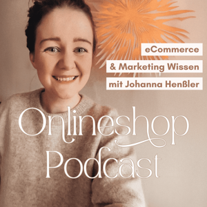 Der Onlineshop Postcast mit Johanna Henßler – dein Postcast für eCommerce & Marketing