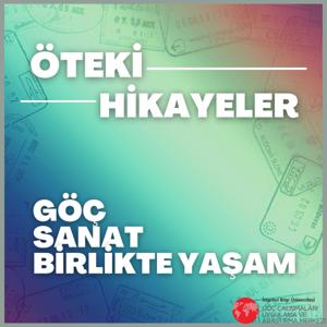 Öteki Hikâyeler: Göç, Sanat ve Birlikte Yaşam