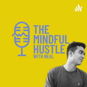 The Mindful Hustle with Neal