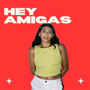 Hey Amigas Podcast