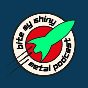 Bite My Shiny Metal Podcast