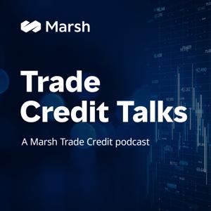 Trade Credit Talks; a Marsh Trade Credit podcast