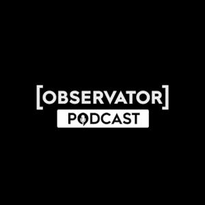Podcasturile Observator