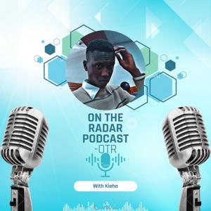 On The Radar Podcast (OTR) by Kieha