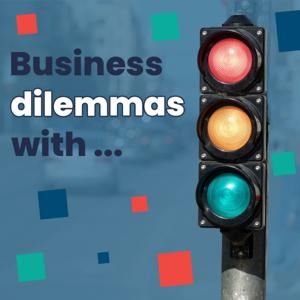 Business dilemmas with...