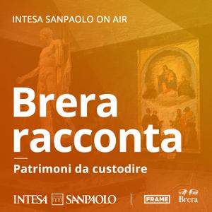 Brera racconta. Patrimoni da custodire - Intesa Sanpaolo On Air