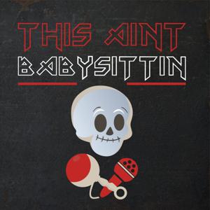 This Ain't Babysittin'