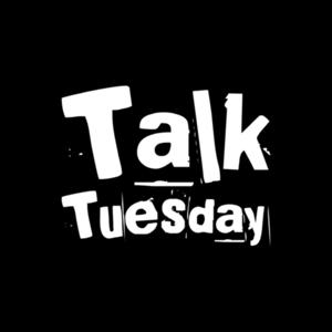 Talk Tuesday