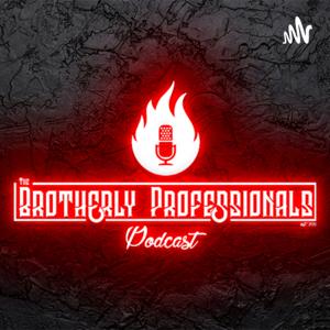 The Brotherly Professionals Podcast