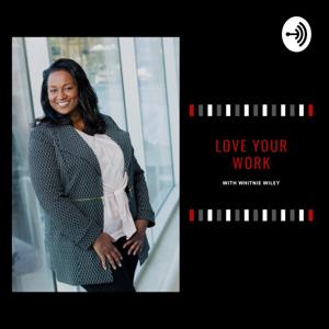 Love Your Work with Whitnie Wiley