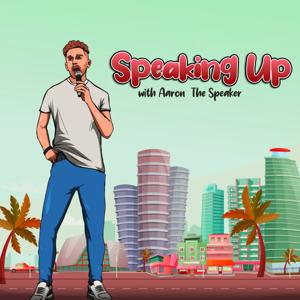Speaking Up With Aaron The Speaker