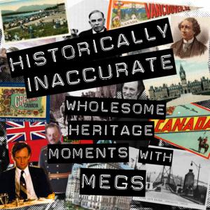 Historically Inaccurate: Wholesome Heritage Moments with Megs