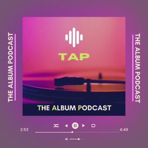 T.A.P (The Album Podcast)