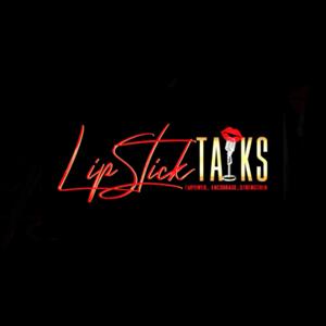 Lipstick Talks Podcast 💄