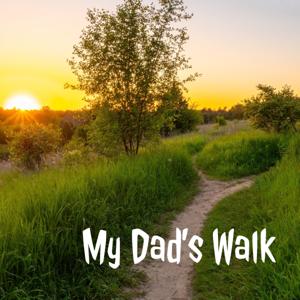 My Dad's Walk