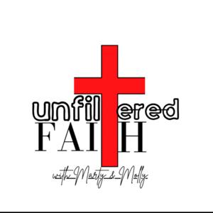 Unfiltered Faith with Marty and Molly