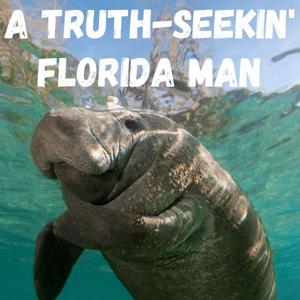 A Truth-Seekin' Florida Man