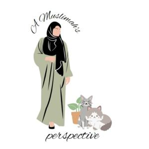 A Muslimah's Perspective