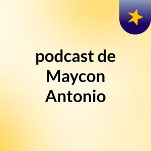 podcast de Maycon Antonio