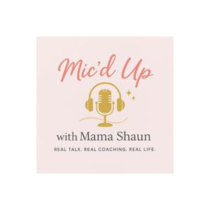 Mic'd up with Mama Shaun
