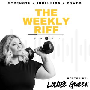 The Weekly Riff with Louise Green