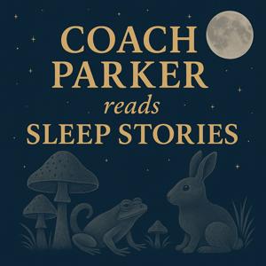 Coach Parker Reads Sleep Stories
