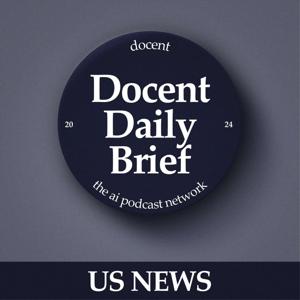 The Docent Daily Brief, US News Edition