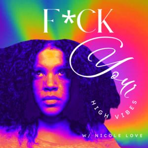 F*ck Your High Vibes