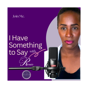 I Have Something to Say with Renie