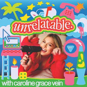 Unrelatable with Caroline Grace Vein