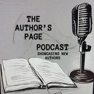 THE AUTHOR'S PAGE PODCAST- SHOWCASING NEW AUTHORS