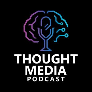 Thought Media Podcast