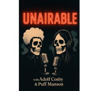 UNAIRABLE with ADOLF COSBY and PUFF MANSON