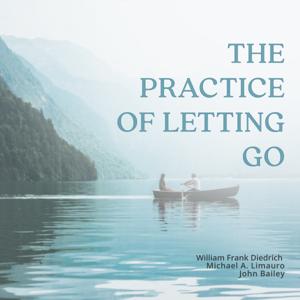The Practice of Letting Go # 3: Letting Go of Stress and Anxiety