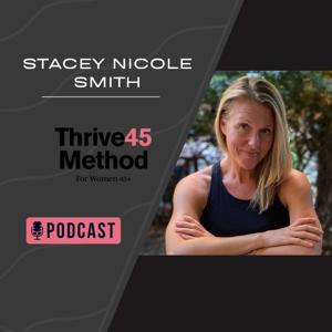 Thrive45Method™ with Nutritionist Stacey Nicole Smith