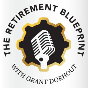 The Retirement Blueprint with Grant Dorhout