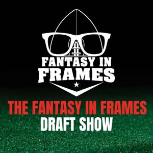 The Fantasy In Frames Draft Show