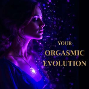 Your Orgasmic Evolution