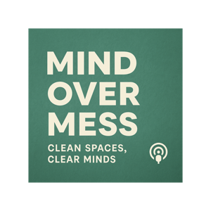 Mind Over Mess: Clean Spaces, Clear Minds