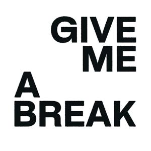 Give me a break by Plaster Magazine