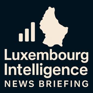 Luxembourg Intelligence News Briefing