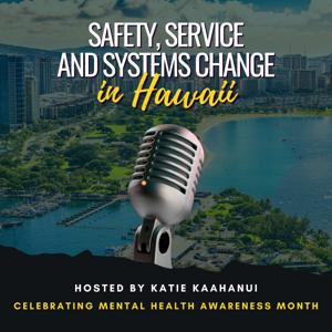 Safety, Service, and System Change in Hawaii: Celebrating Mental Health Awareness Month