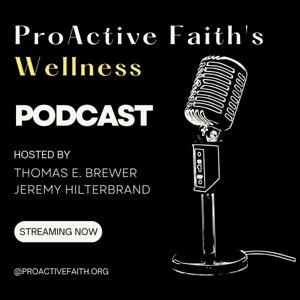 ProActive Faith Wellness Podcast