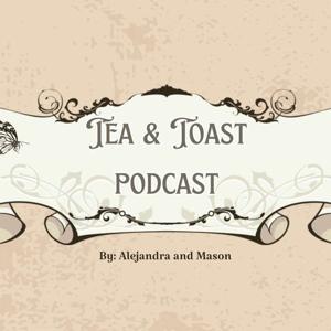 Tea & Toast Podcast #1 (get to know us)