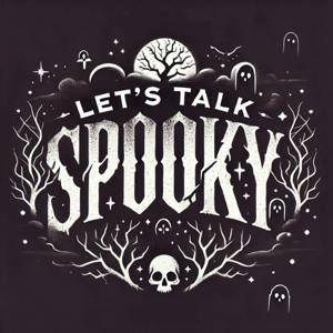Let's Talk Spooky
