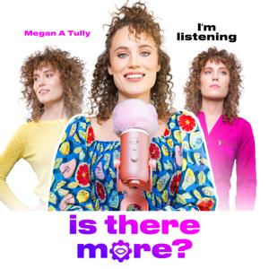 Is There More? with Megan A Tully