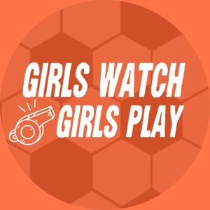 The Girls Watch Girls Play Podcast