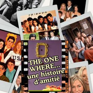THE ONE WHERE...UNE HISTOIRE D'AMITIÉ