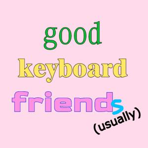 Good Keyboard Friends